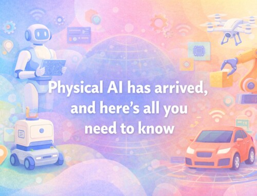 Physical AI has arrived, and here’s all you need to know