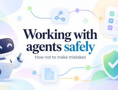 Working with agents safely